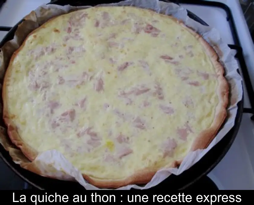 La quiche au thon : une recette express