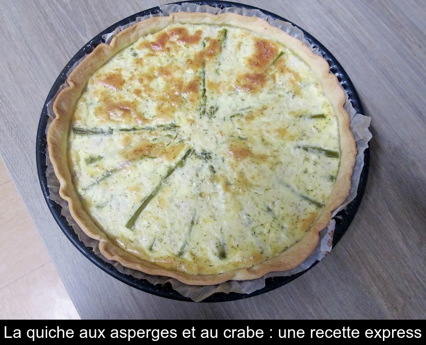 La quiche aux asperges et au crabe : une recette express La quiche aux asperges et au crabe : une recette express