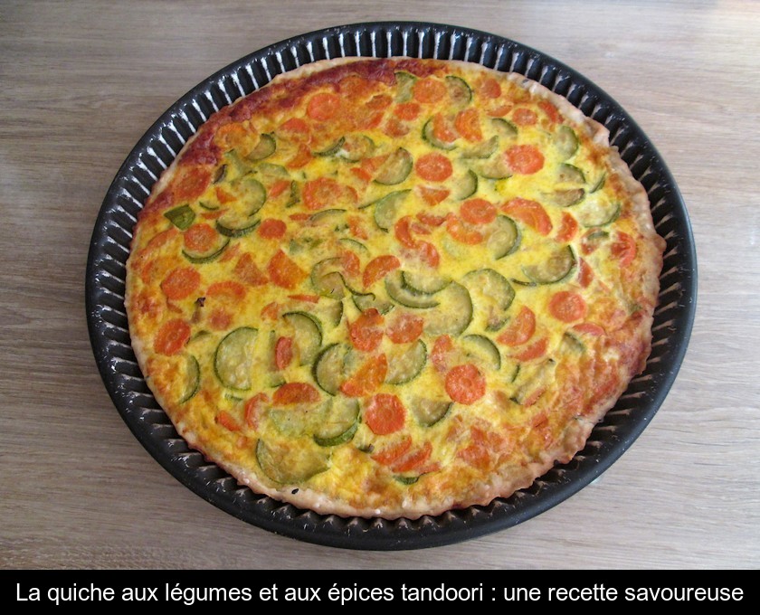 La quiche aux légumes et aux épices tandoori : une recette savoureuse La quiche aux légumes et aux épices tandoori : une recette savoureuse