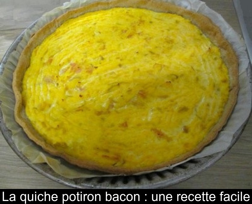 La quiche potiron bacon : une recette facile La quiche potiron bacon : une recette facile