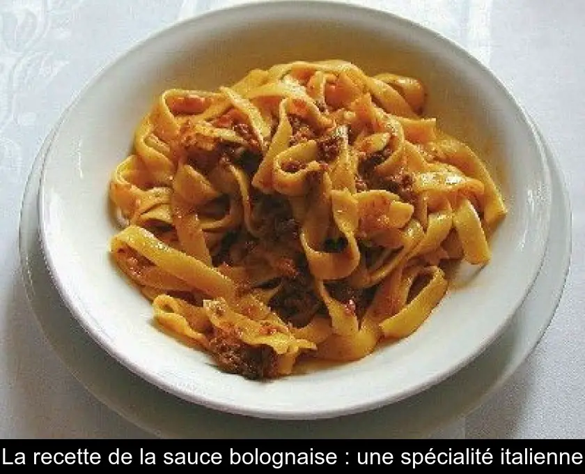 La recette de la sauce bolognaise : une spécialité italienne