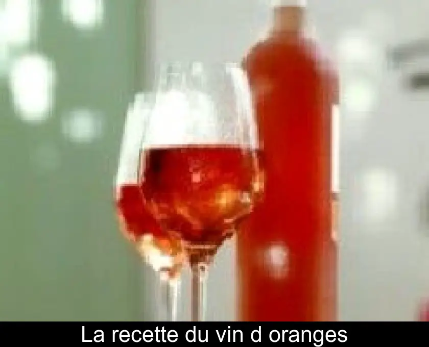 La recette du vin d'oranges