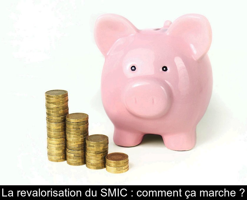 La revalorisation du SMIC : comment ça marche ?