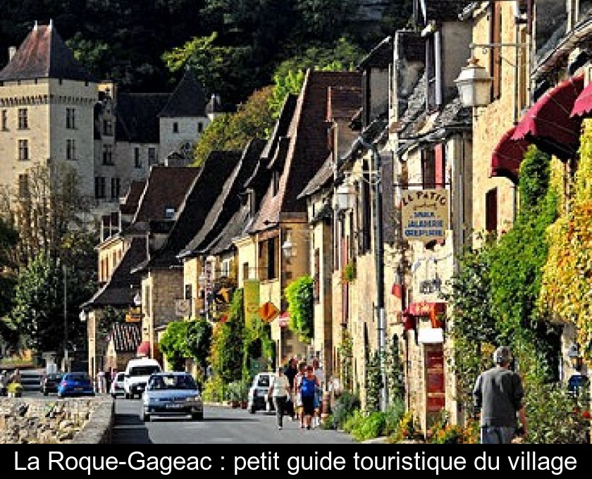 La Roque-Gageac : petit guide touristique du village La Roque-Gageac : petit guide touristique du village
