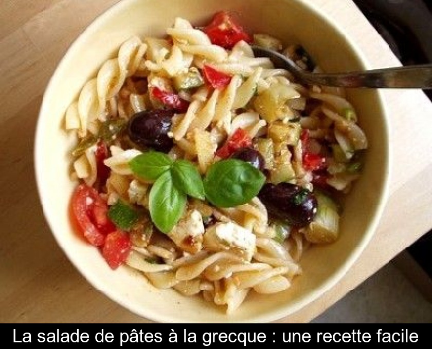 La Salade De Pates A La Grecque Une Recette Facile