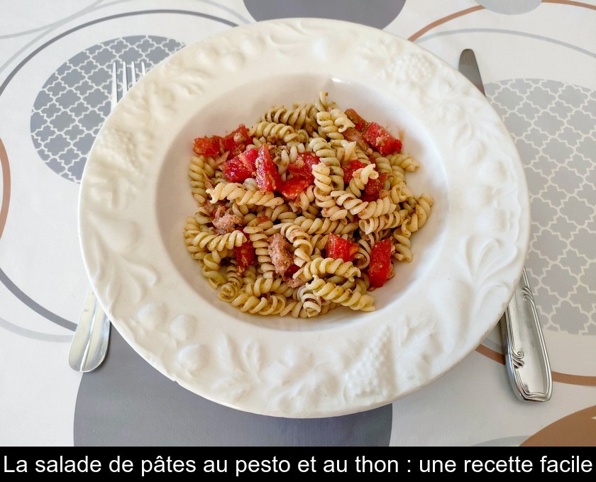 La salade de pâtes au pesto et au thon : une recette facile