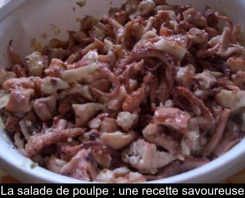 La salade de poulpe : une recette savoureuse La salade de poulpe : une recette savoureuse