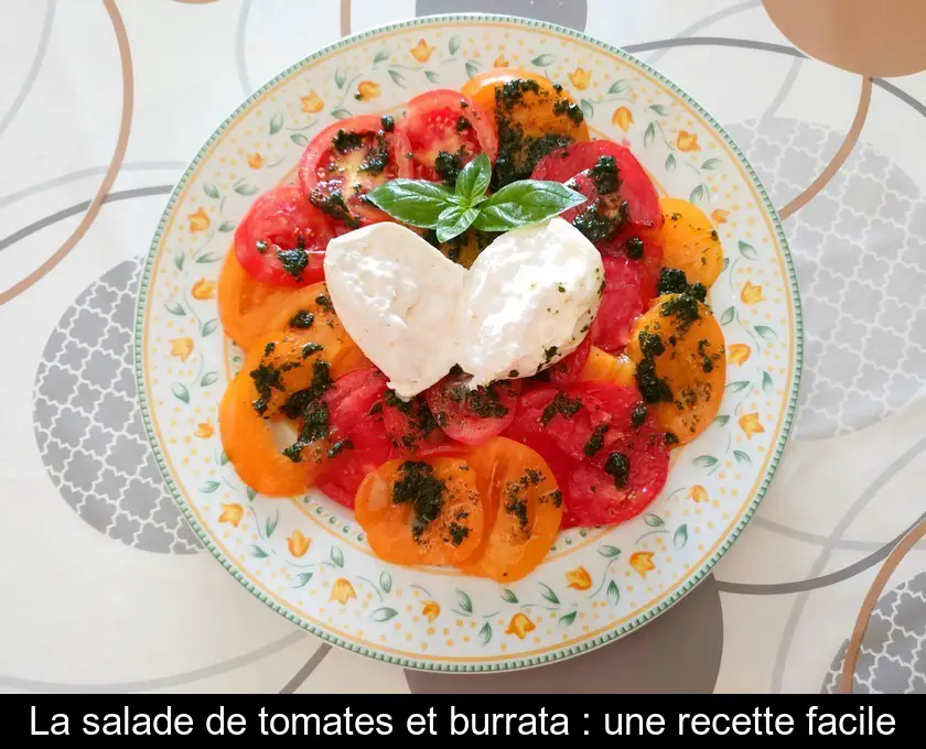 La salade de tomates et burrata : une recette facile
