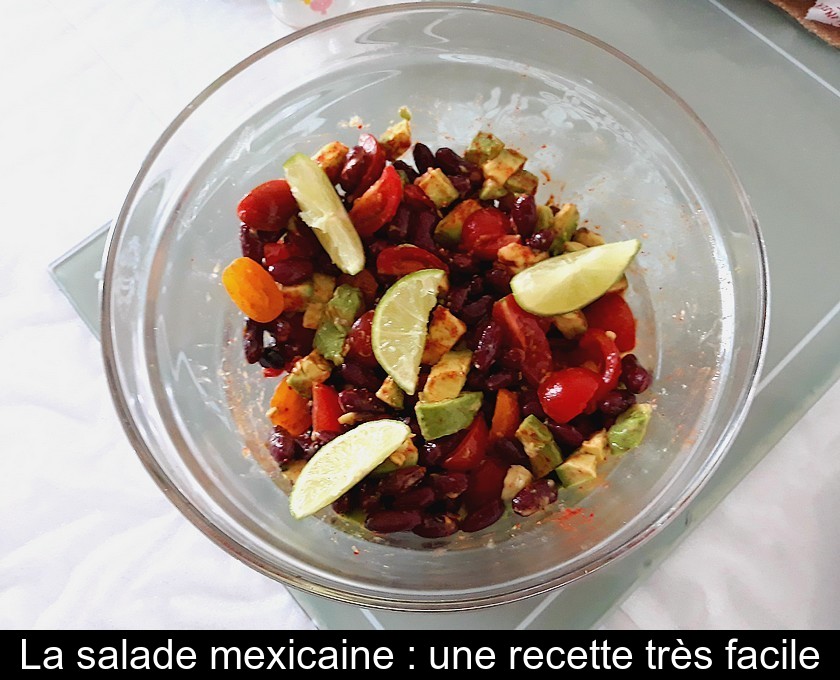 La salade mexicaine : une recette très facile La salade mexicaine : une recette très facile