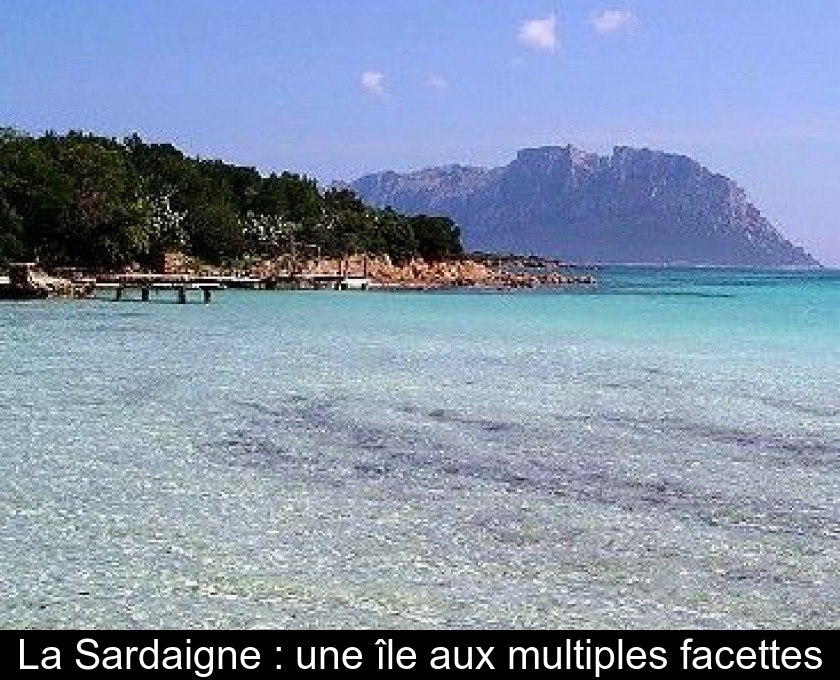 La Sardaigne : une île aux multiples facettes La Sardaigne : une île aux multiples facettes