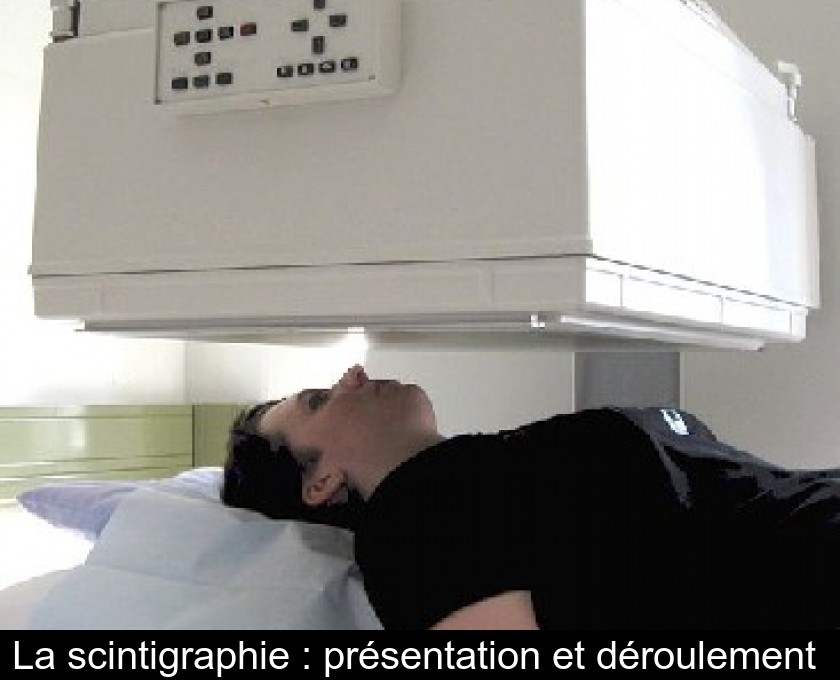 La scintigraphie : présentation et déroulement La scintigraphie : présentation et déroulement