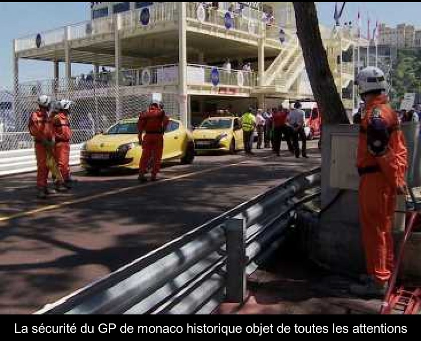 La sécurité du GP de monaco historique objet de toutes les attentions La sécurité du GP de monaco historique objet de toutes les attentions