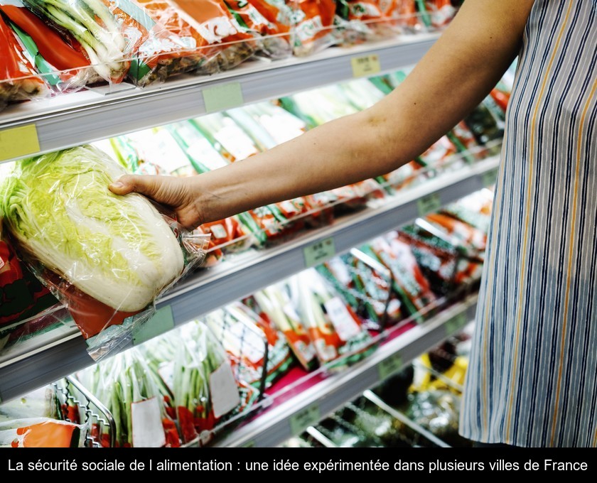 La sécurité sociale de l'alimentation : une idée expérimentée dans plusieurs villes de France