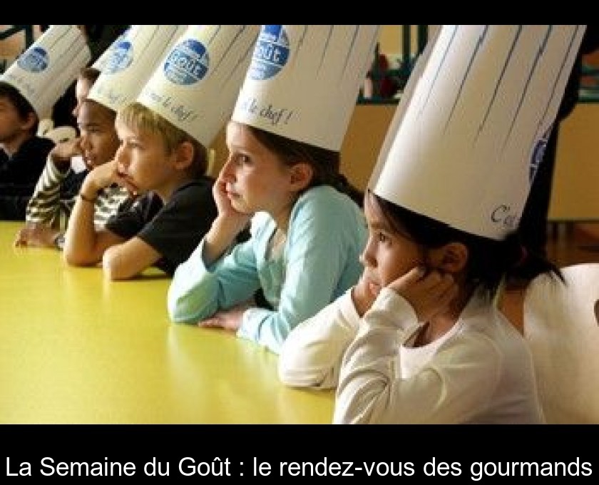 La Semaine du Goût : le rendez-vous des gourmands La Semaine du Goût : le rendez-vous des gourmands