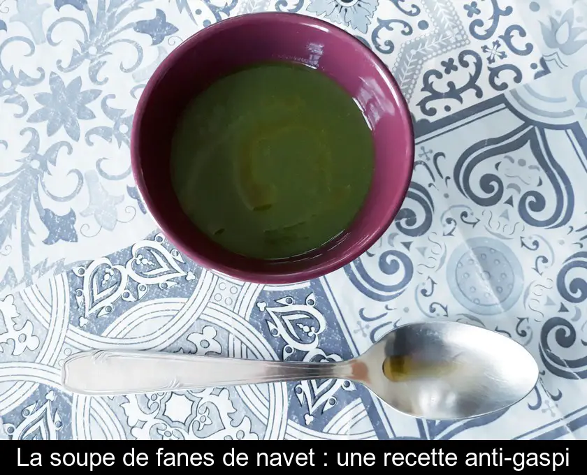 La soupe de fanes de navet : une recette anti-gaspi