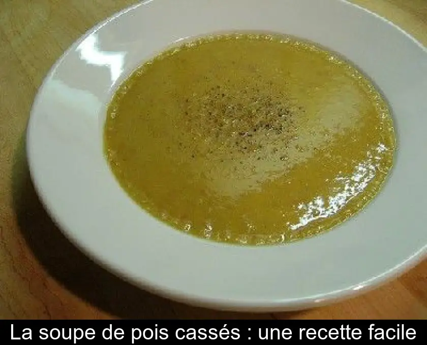 La soupe de pois cassés : une recette facile