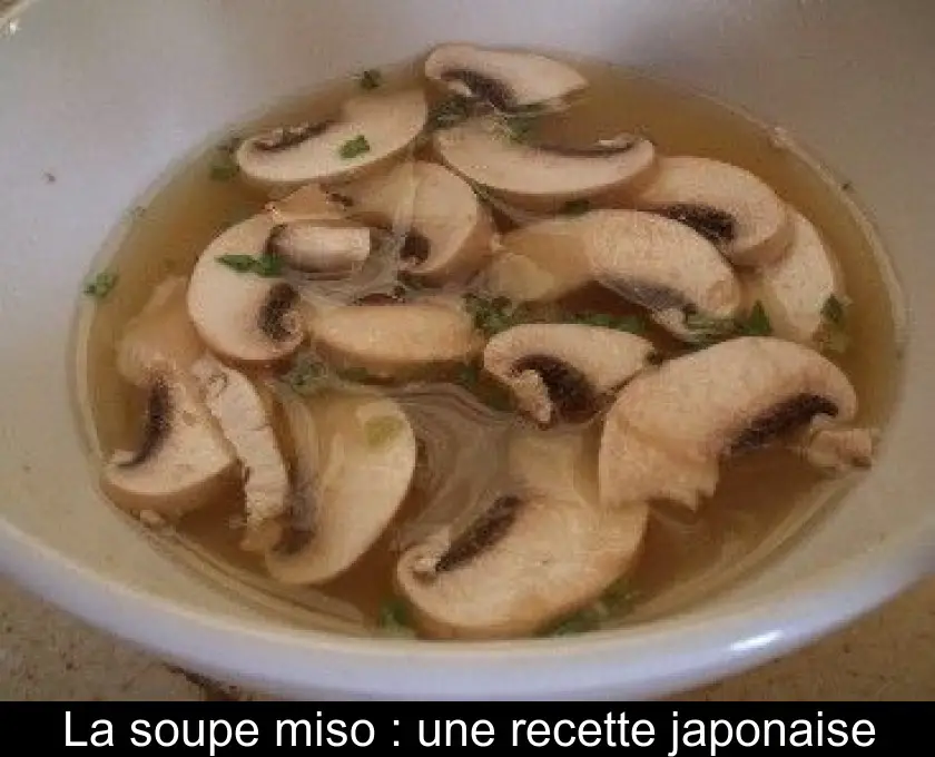 La soupe miso : une recette japonaise