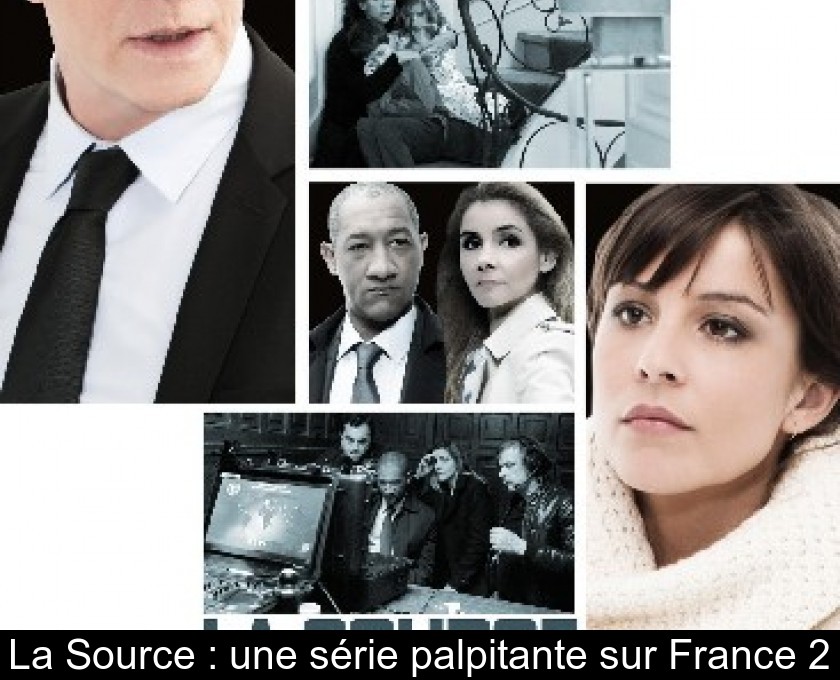 La Source : une série palpitante sur France 2 La Source : une série palpitante sur France 2