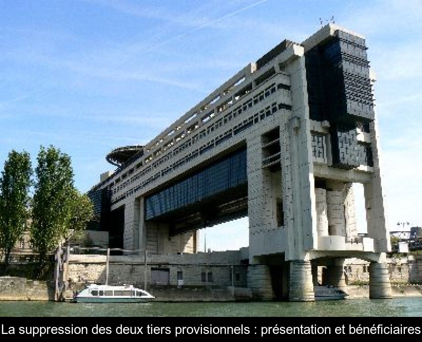 La suppression des deux tiers provisionnels : présentation et bénéficiaires La suppression des deux tiers provisionnels : présentation et bénéficiaires
