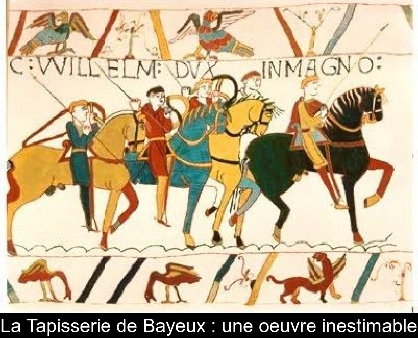 La Tapisserie de Bayeux : une oeuvre inestimable La Tapisserie de Bayeux : une oeuvre inestimable
