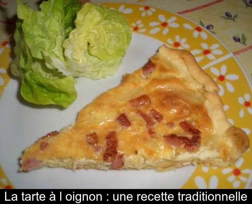 La tarte à l'oignon : une recette traditionnelle La tarte à l'oignon : une recette traditionnelle
