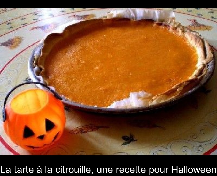 La tarte à la citrouille, une recette pour Halloween La tarte à la citrouille, une recette pour Halloween