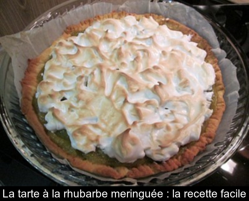 La tarte à la rhubarbe meringuée : la recette facile La tarte à la rhubarbe meringuée : la recette facile