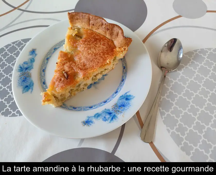 La tarte amandine à la rhubarbe : une recette gourmande