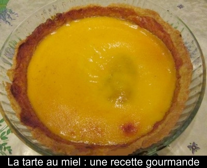 La tarte au miel : une recette gourmande La tarte au miel : une recette gourmande