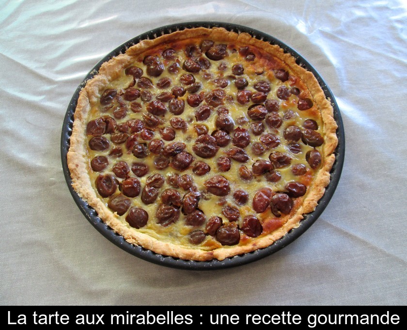 La tarte aux mirabelles : une recette gourmande La tarte aux mirabelles : une recette gourmande