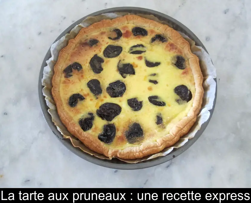 La tarte aux pruneaux : une recette express