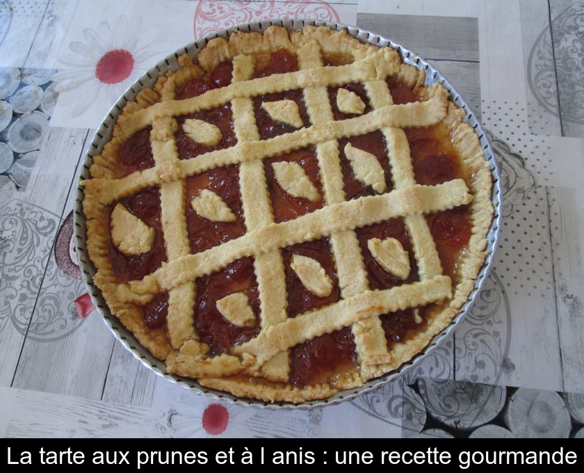 La tarte aux prunes et à l'anis : une recette gourmande La tarte aux prunes et à l'anis : une recette gourmande