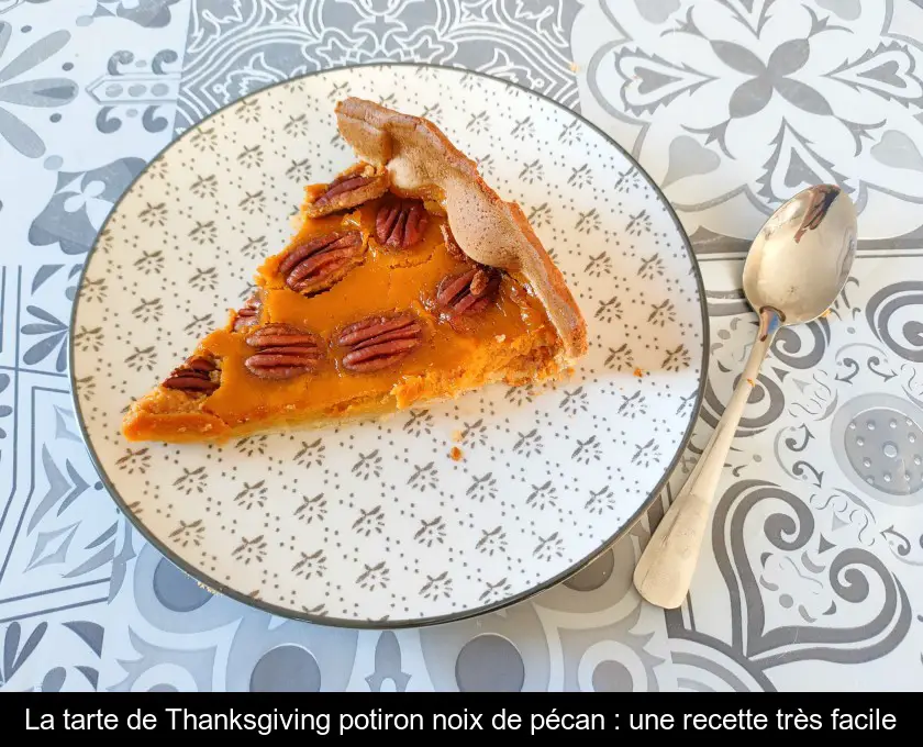 La tarte de Thanksgiving potiron noix de pécan : une recette très facile