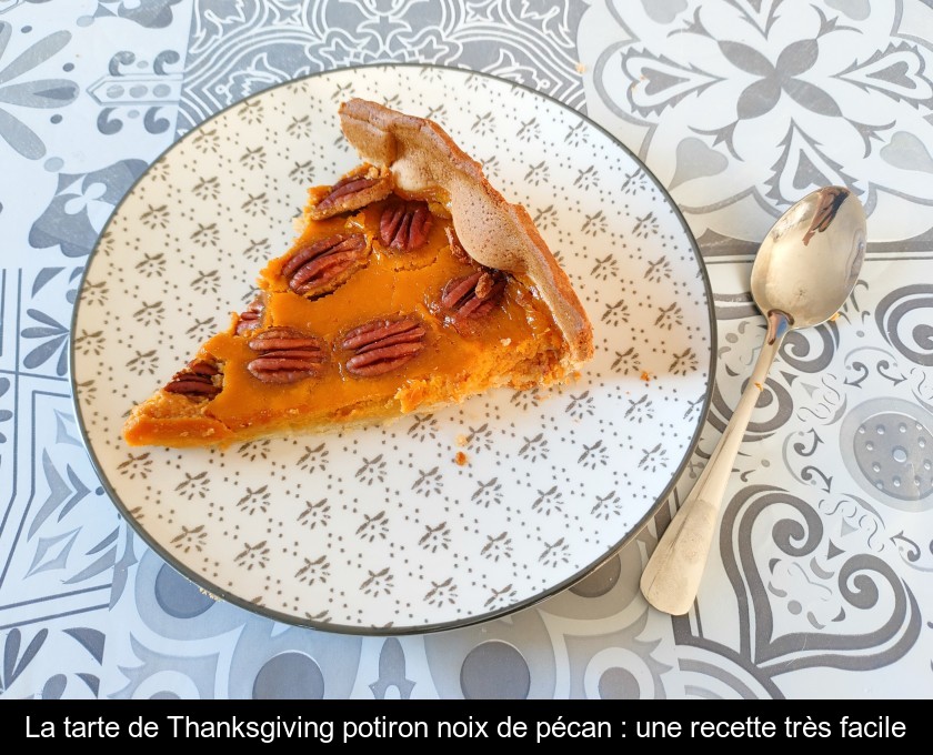 La tarte de Thanksgiving potiron noix de pécan : une recette très facile