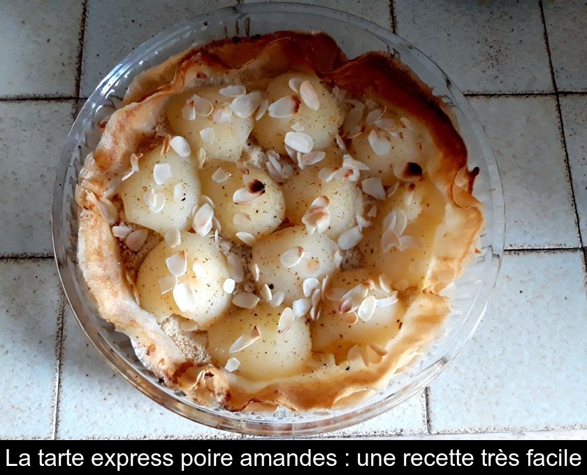 La tarte express poire amandes : une recette très facile La tarte express poire amandes : une recette très facile