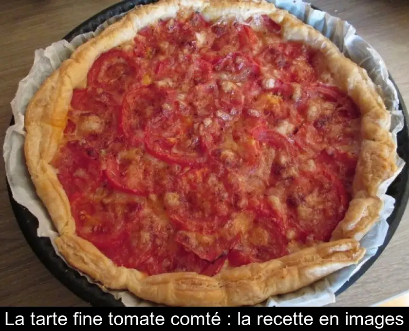 La tarte fine tomate comté : la recette en images