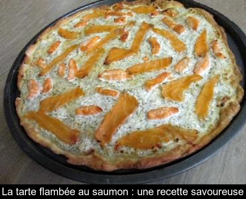 La tarte flambée au saumon : une recette savoureuse La tarte flambée au saumon : une recette savoureuse