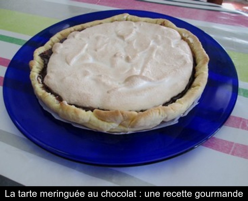 La tarte meringuée au chocolat : une recette gourmande La tarte meringuée au chocolat : une recette gourmande