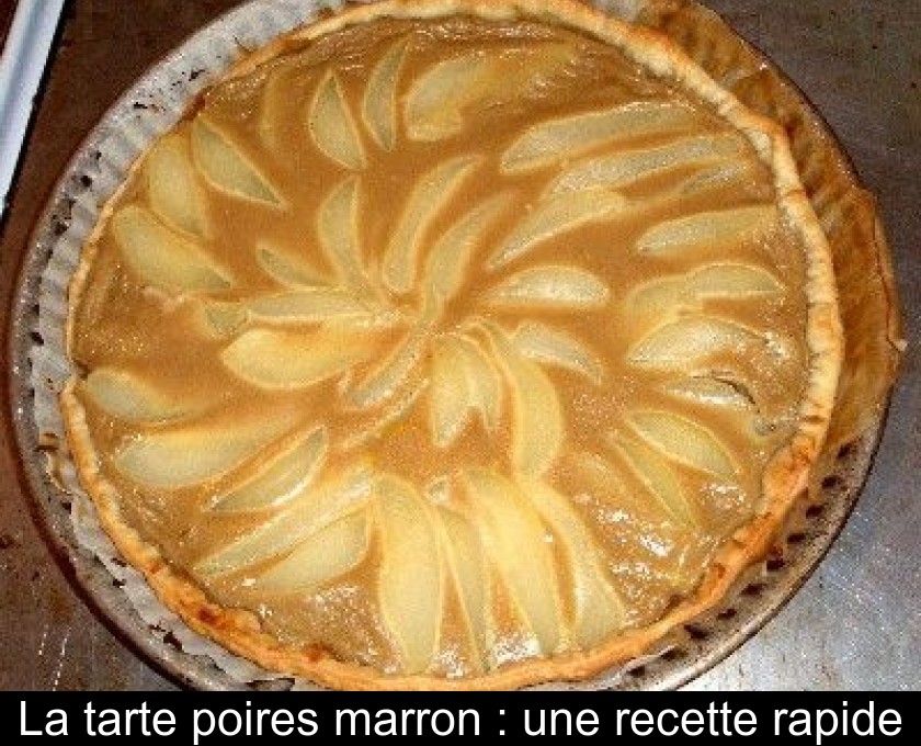 La Tarte Poires Marron Une Recette Rapide