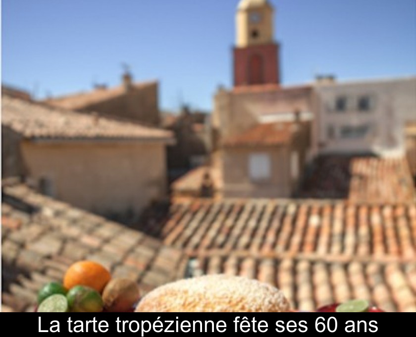 La tarte tropézienne fête ses 60 ans