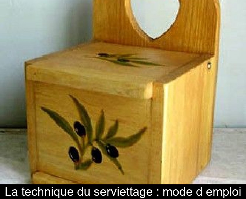 La technique du serviettage : mode d'emploi La technique du serviettage : mode d'emploi