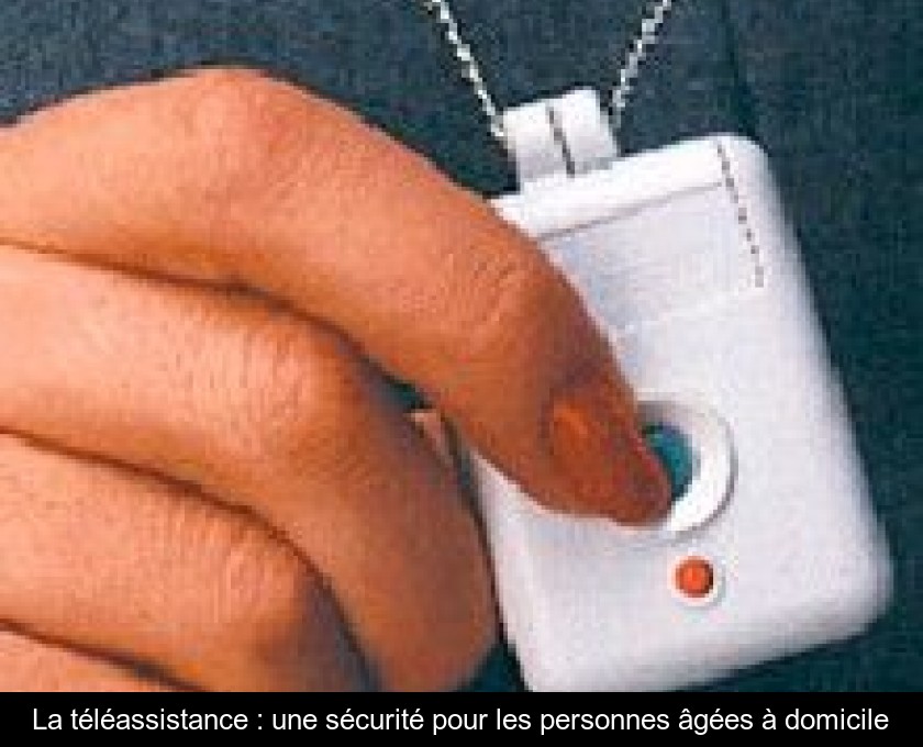 La téléassistance : une sécurité pour les personnes âgées à domicile La téléassistance : une sécurité pour les personnes âgées à domicile