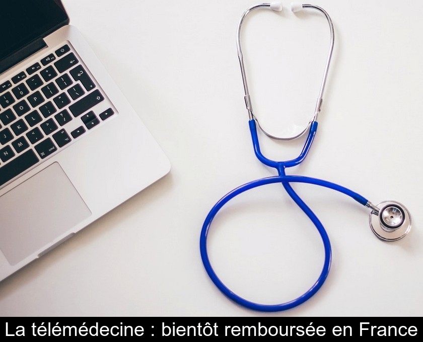 La télémédecine : bientôt remboursée en France