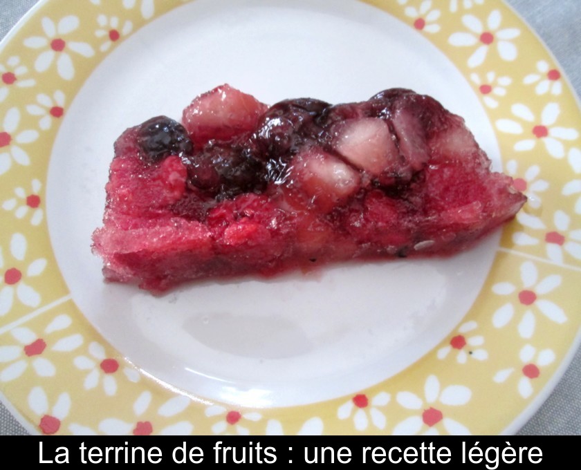 La terrine de fruits : une recette légère La terrine de fruits : une recette légère