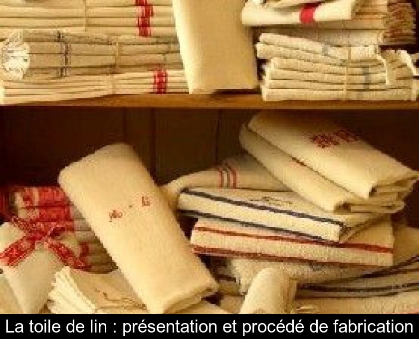 La toile de lin : présentation et procédé de fabrication La toile de lin : présentation et procédé de fabrication