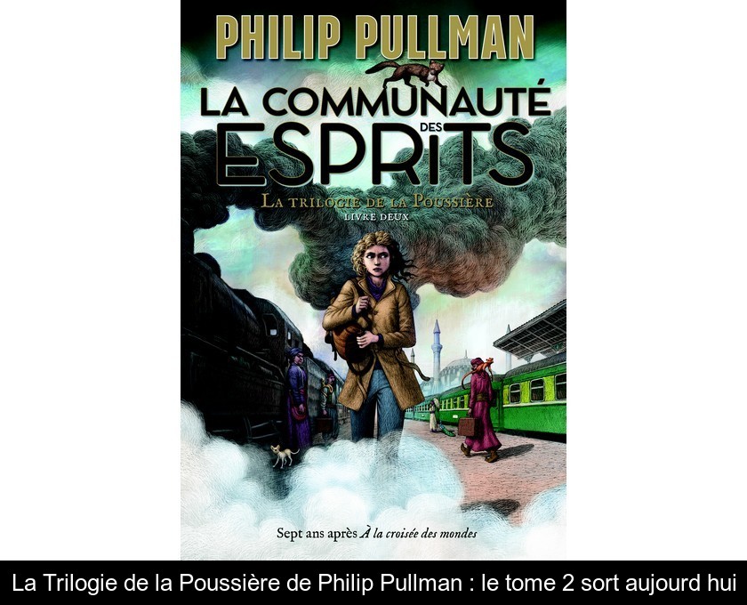 La Trilogie de la Poussière de Philip Pullman : le tome 2 sort aujourd'hui La Trilogie de la Poussière de Philip Pullman : le tome 2 sort aujourd'hui