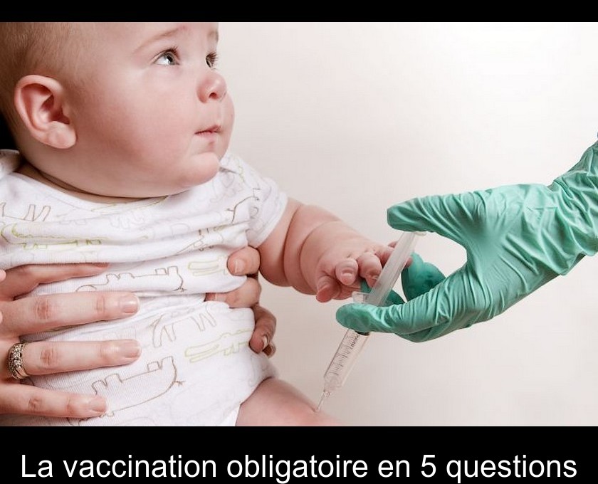 La vaccination obligatoire en 5 questions