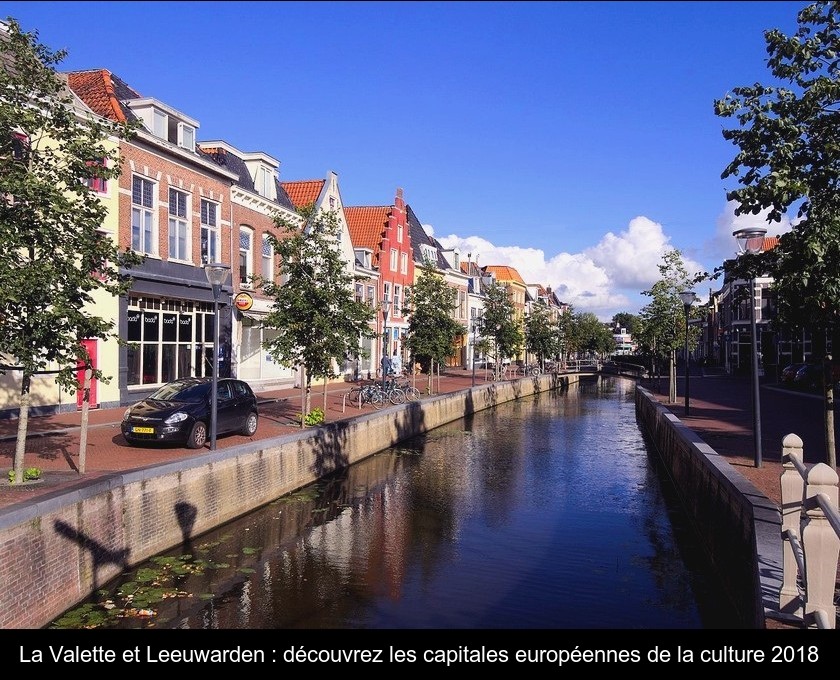 La Valette et Leeuwarden : découvrez les capitales européennes de la culture 2018