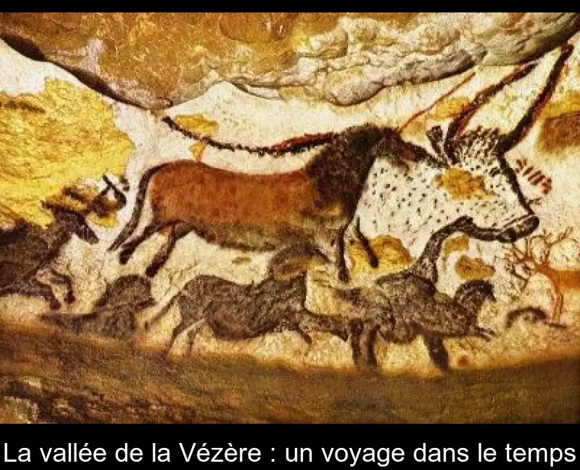 La vallée de la Vézère : un voyage dans le temps