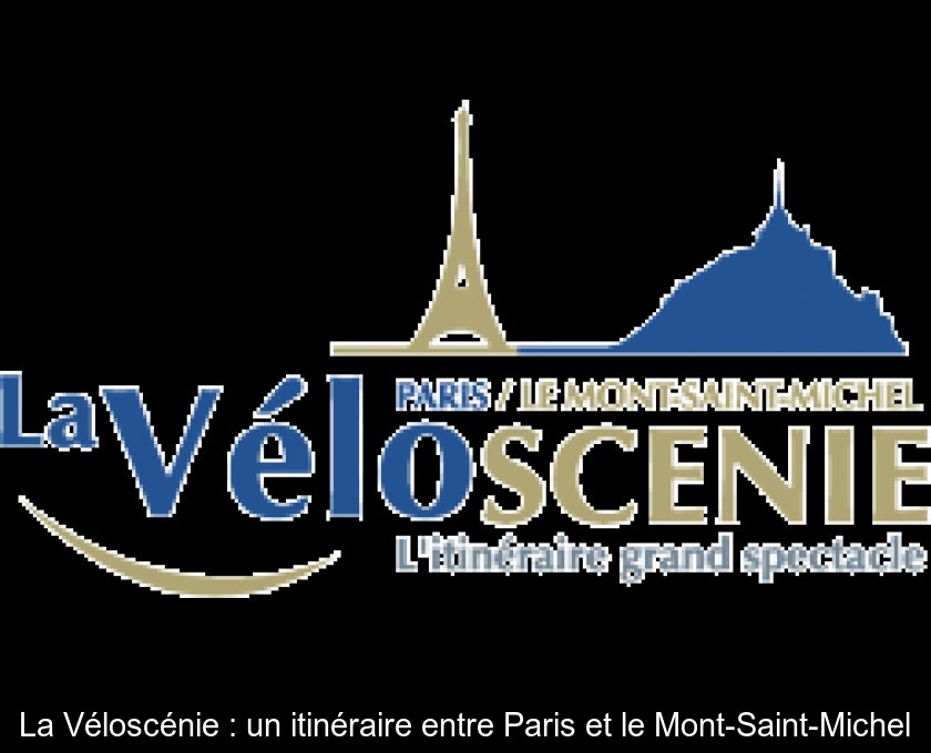 La Véloscénie : un itinéraire entre Paris et le Mont-Saint-Michel La Véloscénie : un itinéraire entre Paris et le Mont-Saint-Michel